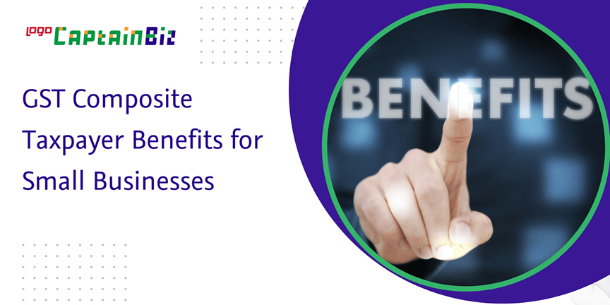 Read more about the article GST Composite Taxpayer Benefits for Small Businesses