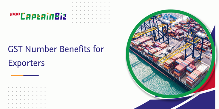 CaptainBiz: GST number benefits for exporters