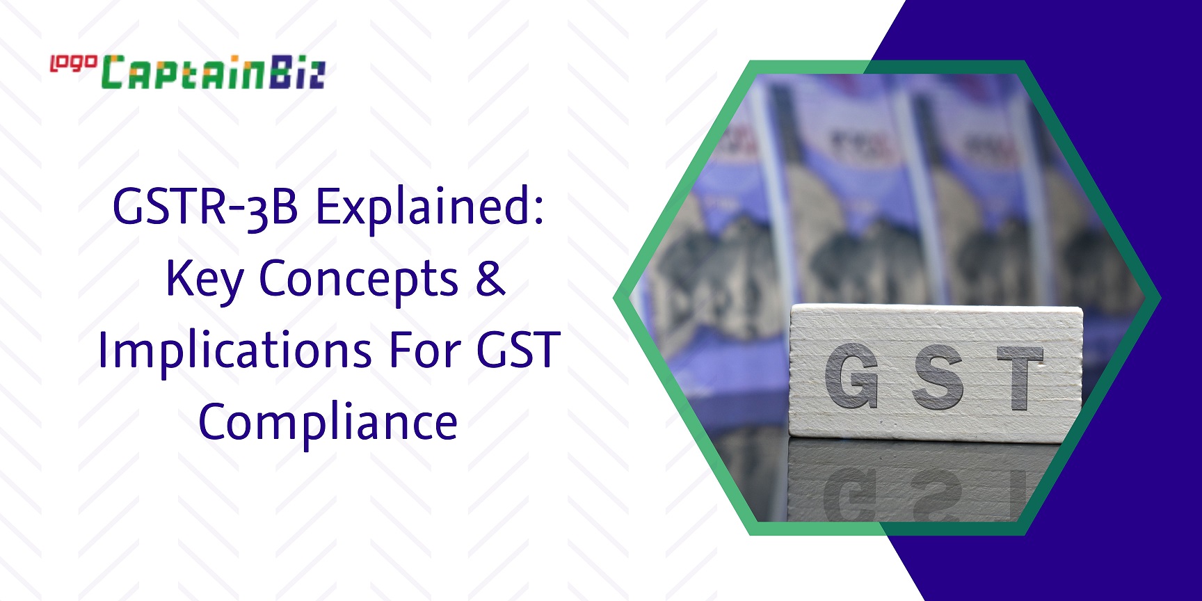 CaptainBiz: gstr-3b explained key concepts & implications for gst compliance