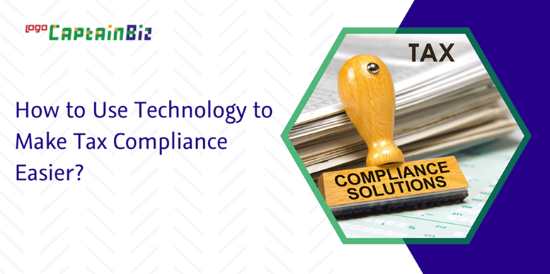 CaptainBiz: How to Use Technology to Make Tax Compliance Easier?