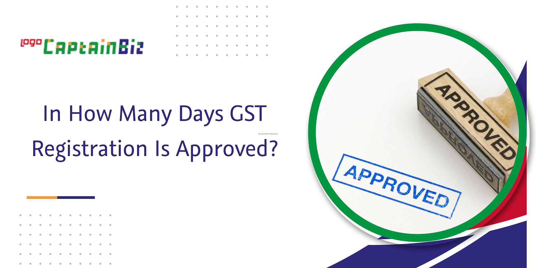 CaptainBiz: in how many days gst registration is approved