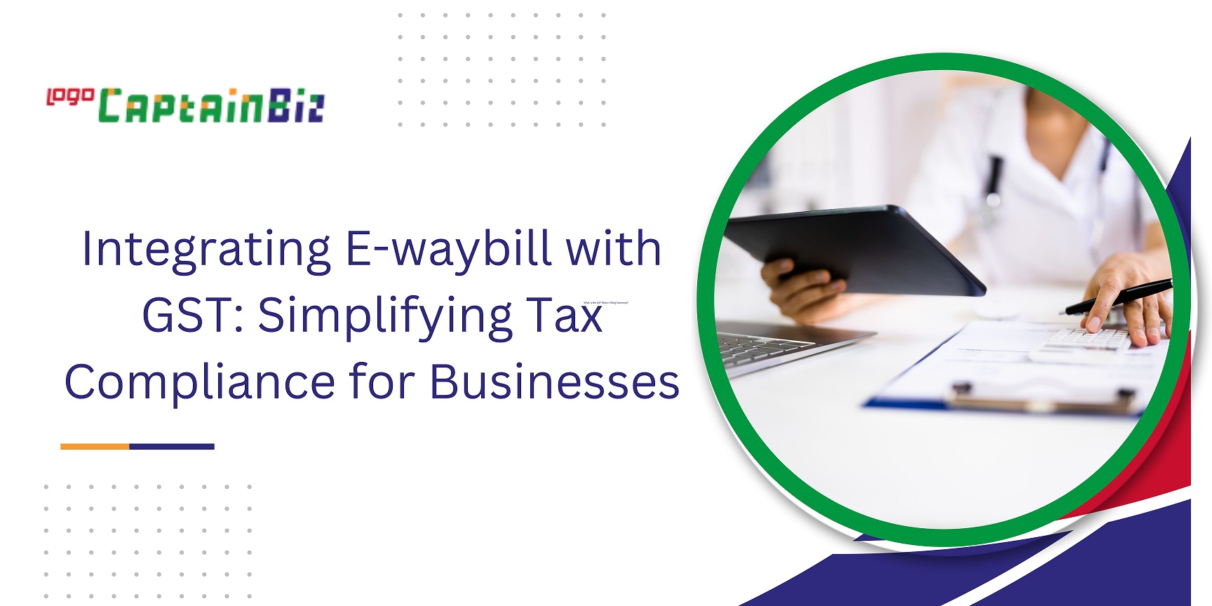 Read more about the article Integrating E-waybill with GST: Simplifying Tax Compliance for Businesses