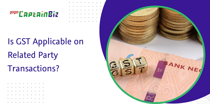 Read more about the article Is GST Applicable on Related Party Transactions?