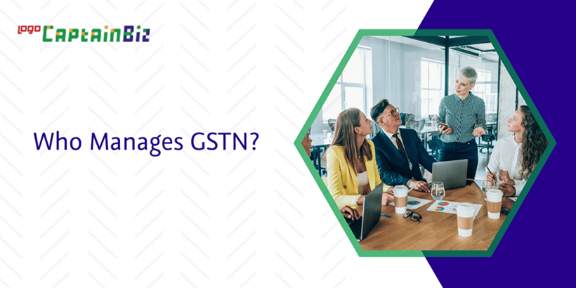 Read more about the article Who Manages GSTN?