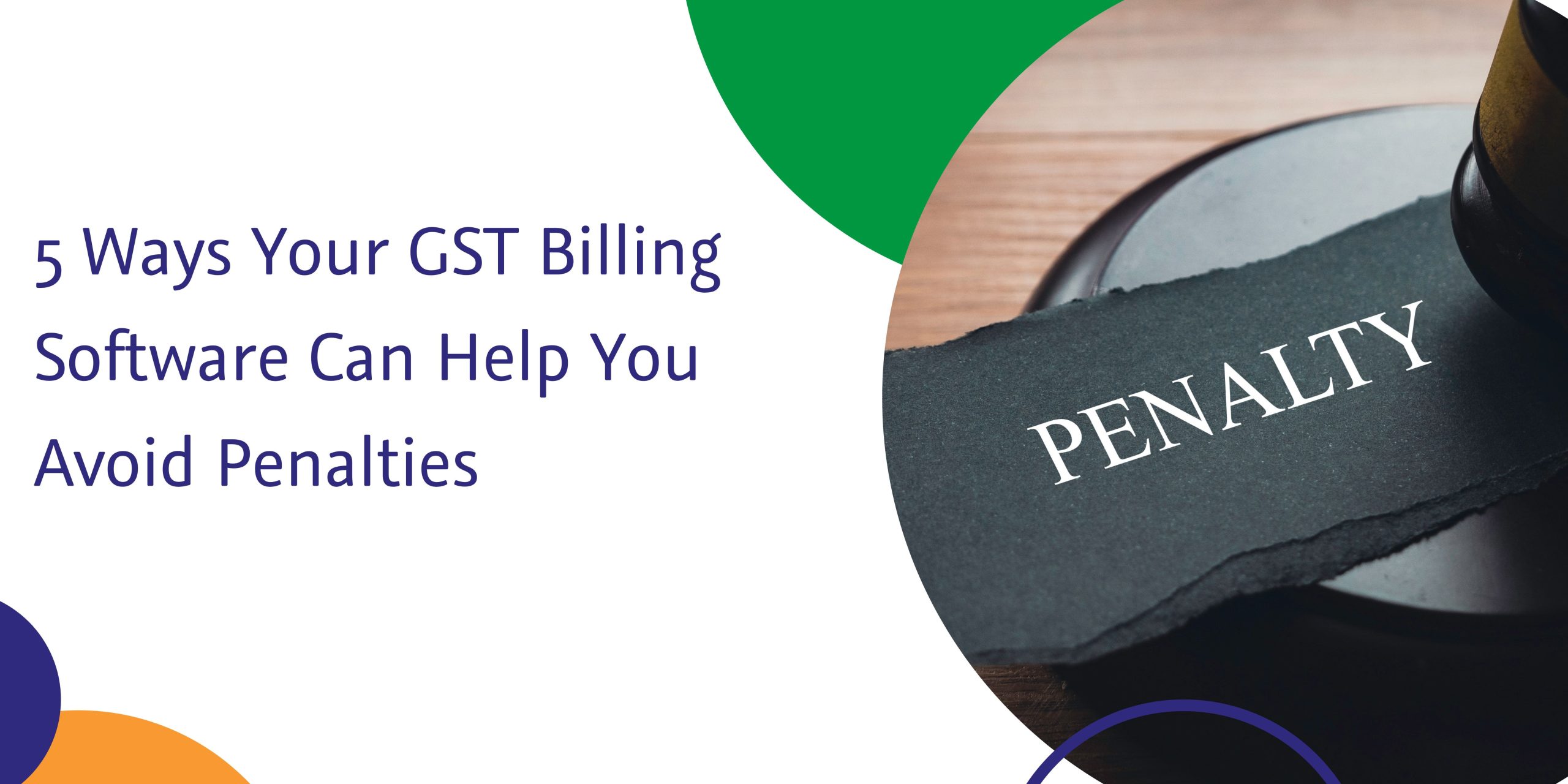 Read more about the article 5 Ways Your GST Billing Software Can Help You Avoid Penalties