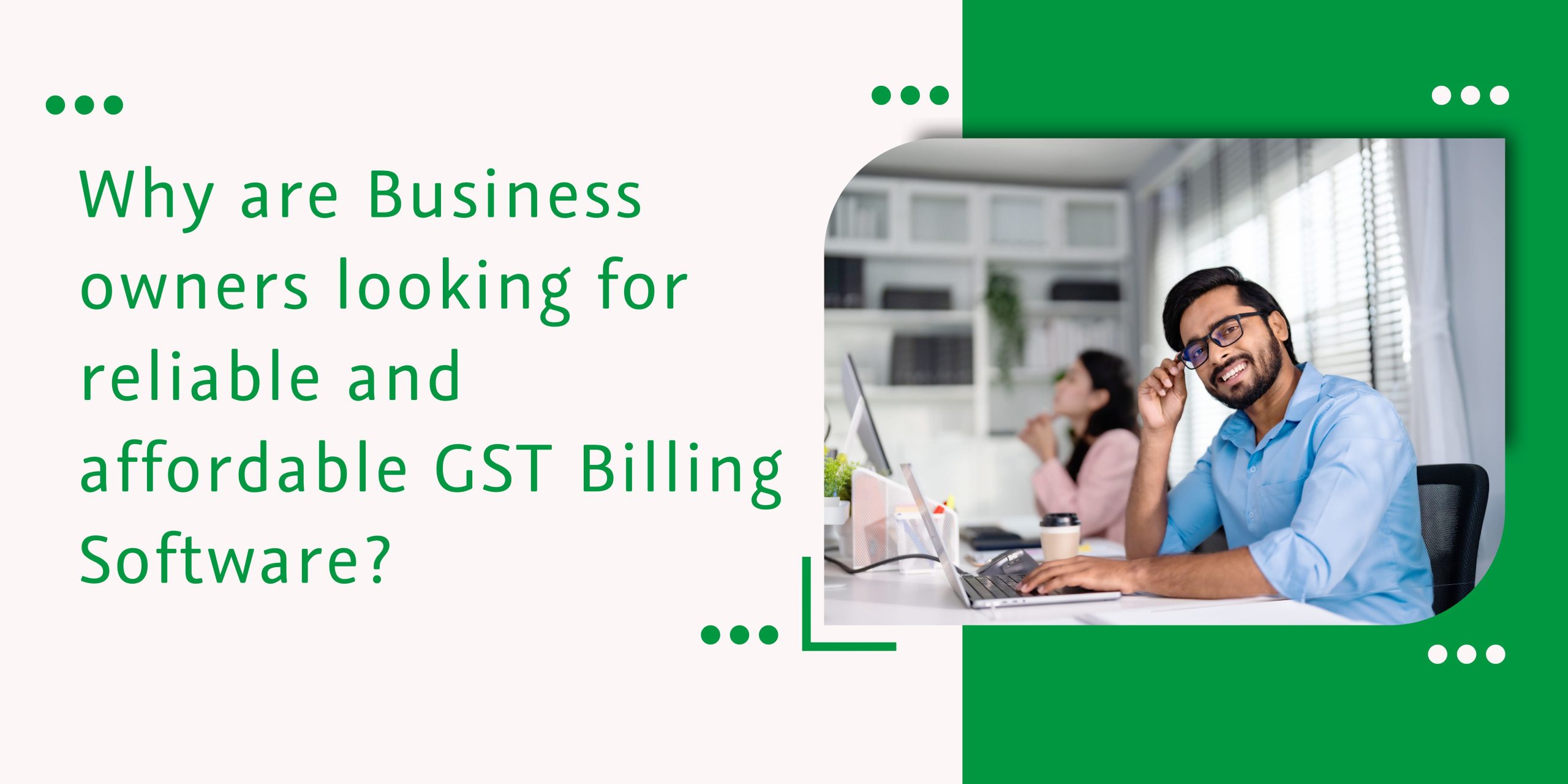 why are business owners looking for reliable and affordable gst billing software