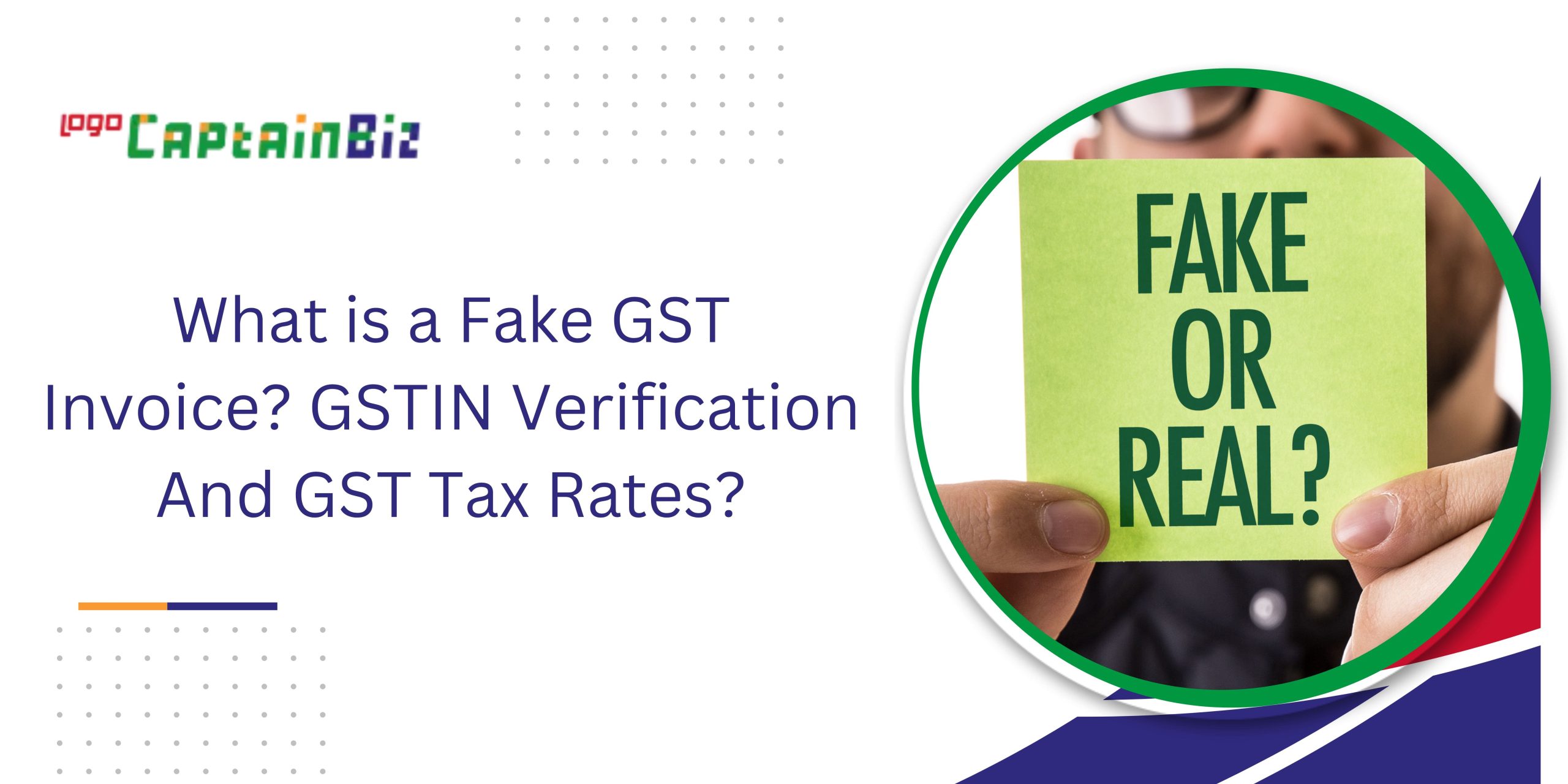 Read more about the article What is a Fake GST Invoice? GSTIN Verification And GST Tax Rates?