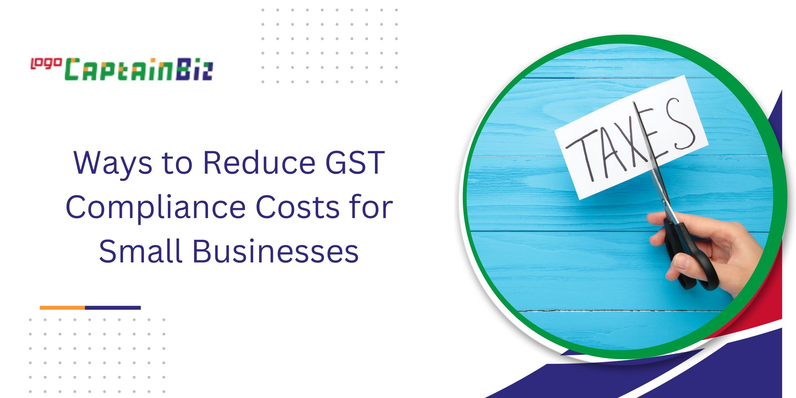 Ways to Reduce GST Compliance Costs for Small Businesses