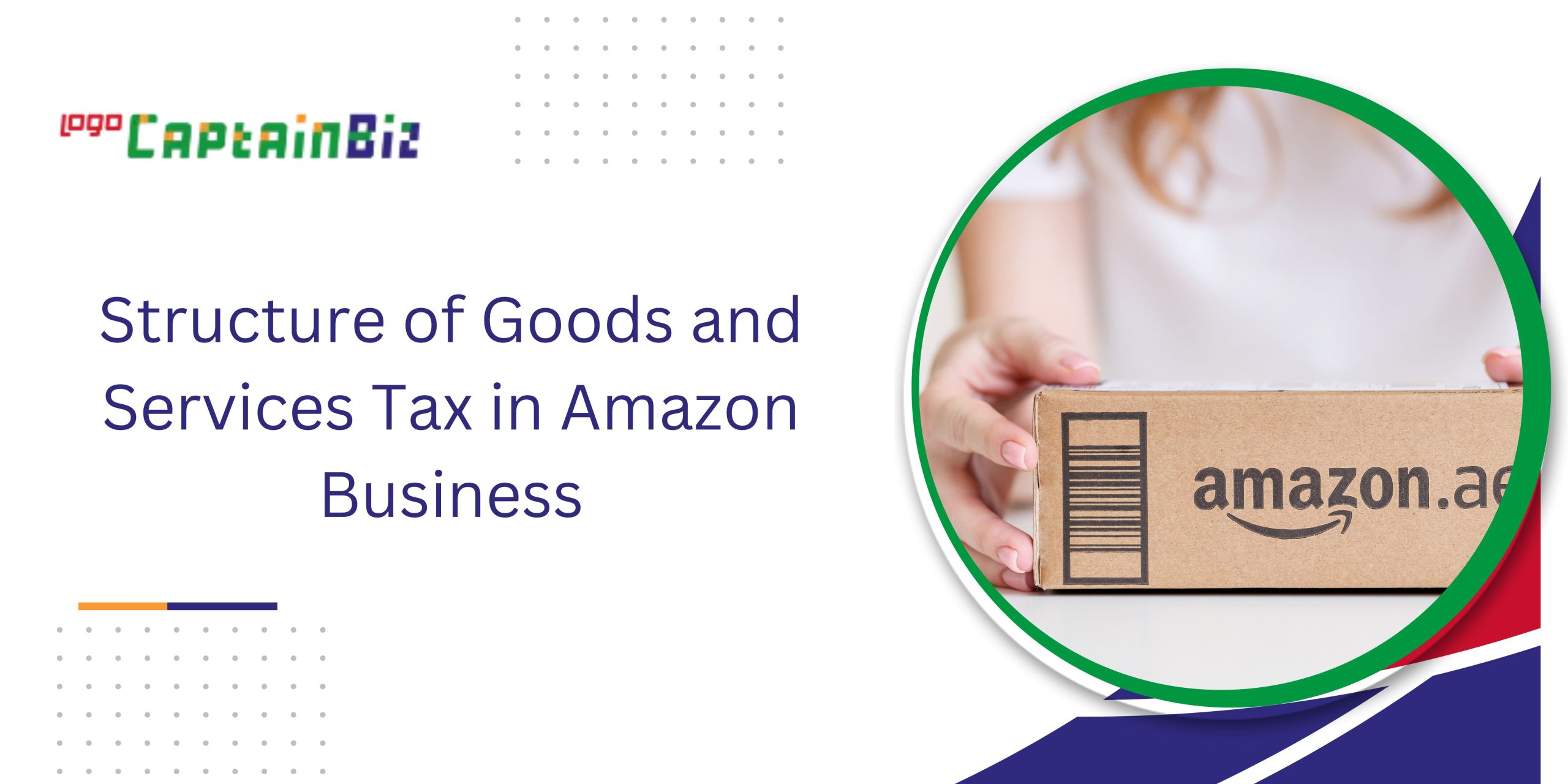 Structure of Goods and Services Tax in Amazon Business