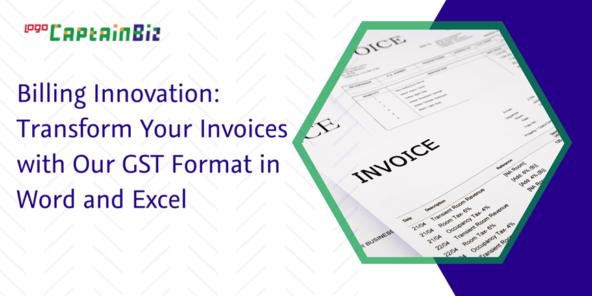 CaptainBiz: billing innovation: transform your invoices with our GST format in word and excel