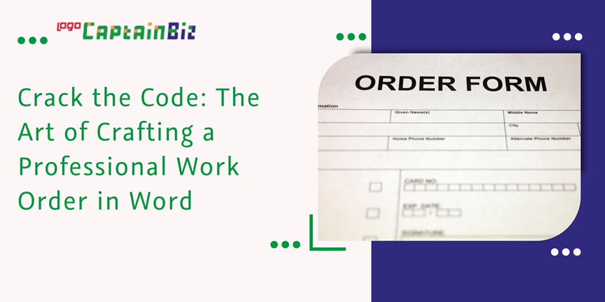 CaptainBiz: crack the code: the art of crafting a professional work order in word