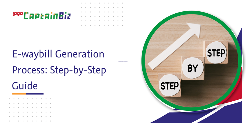 CaptainBiz: e-waybill generation process: step-by-step guide