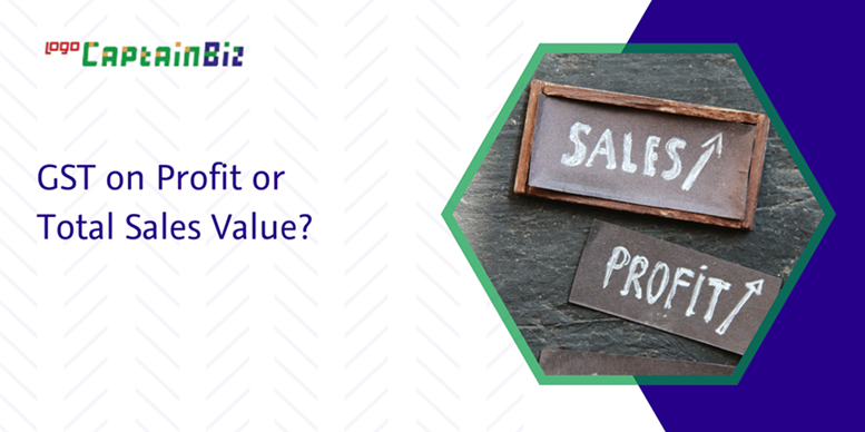Read more about the article GST on Profit or Total Sales Value?