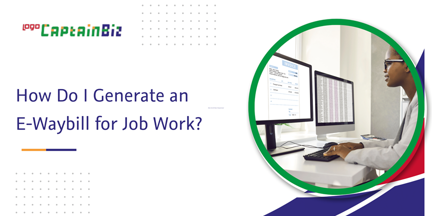 Read more about the article How Do I Generate an E-Waybill for Job Work?