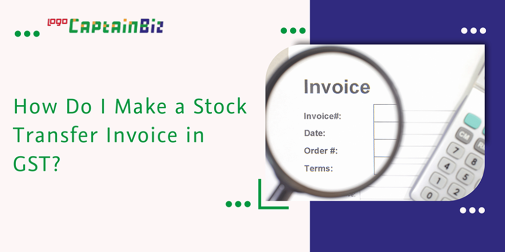Read more about the article How Do I Make a Stock Transfer Invoice in GST?