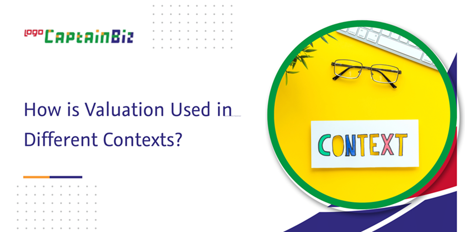 Read more about the article How is Valuation Used in Different Contexts?