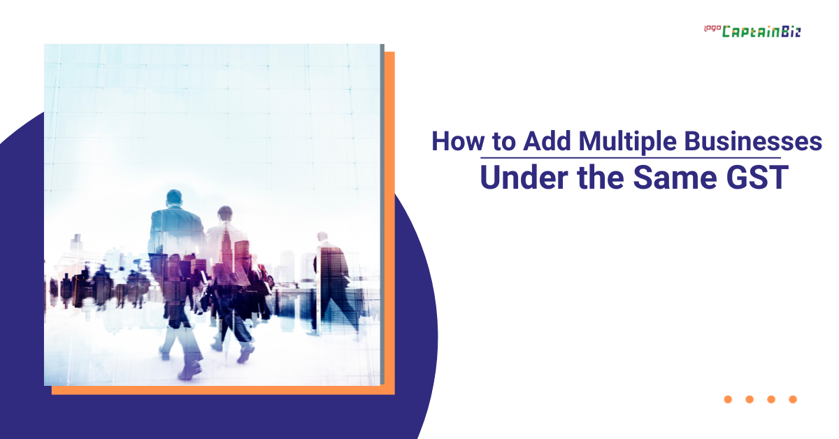Read more about the article How to Add Multiple Businesses Under the Same GST