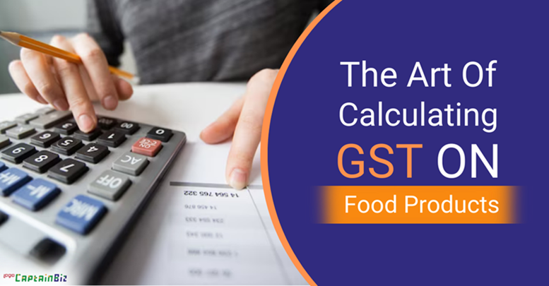CaptainBiz: how to calculate GST on food products?
