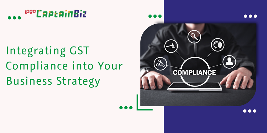 Read more about the article Integrating GST Compliance into Your Business Strategy