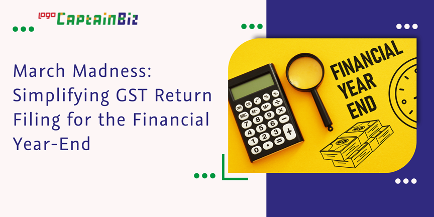Read more about the article March Madness: Simplifying GST Return Filing for the Financial Year-End