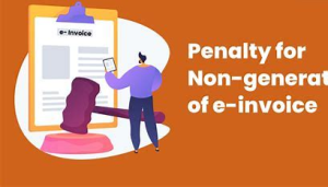 captainbiz penalty for non generating of e invoice