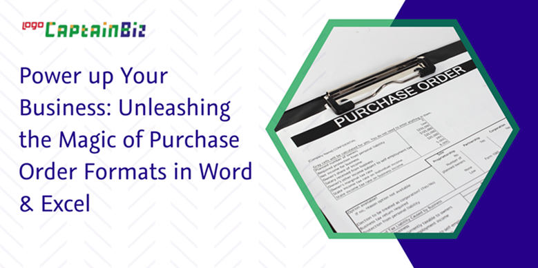 CaptainBiz: power up your business: unleashing the magic of purchase order formats in word & excel