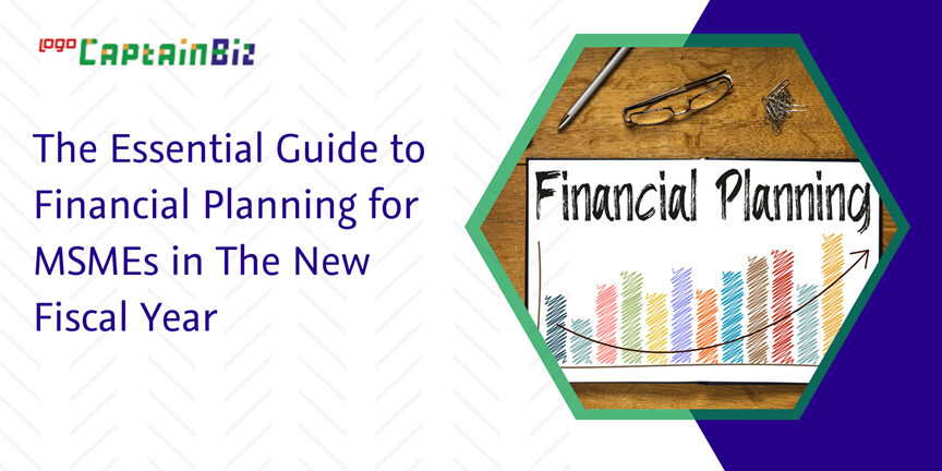 Read more about the article The Essential Guide to Financial Planning for MSMEs in The New Fiscal Year