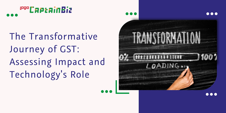 CaptainBiz: the transformative journey of GST: assessing impact and technology's role