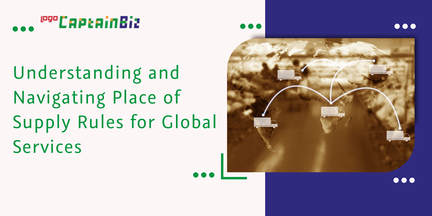 Read more about the article Understanding and Navigating Place of Supply Rules for Global Services