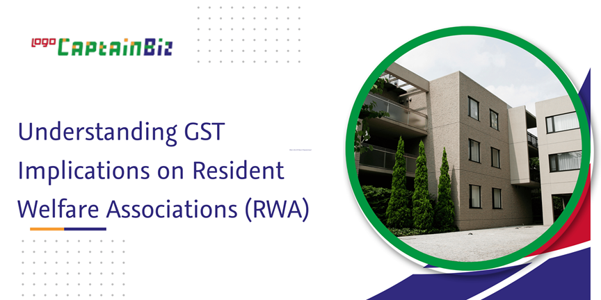 Read more about the article Understanding GST Implications on Resident Welfare Associations (RWA)