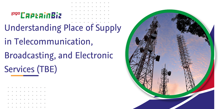Read more about the article Understanding Place of Supply in Telecommunication, Broadcasting, and Electronic Services (TBE)