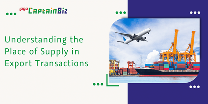 Read more about the article Understanding the Place of Supply in Export Transactions