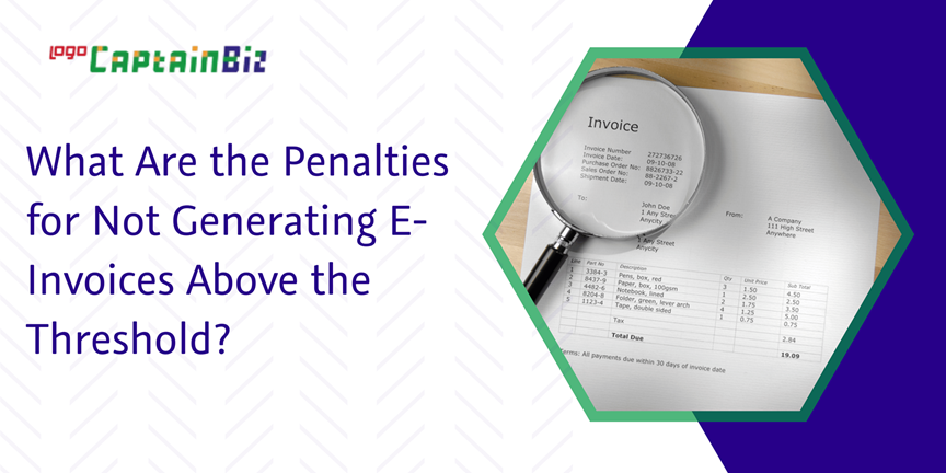 Read more about the article What Are the Penalties for Not Generating E-Invoices Above the Threshold?
