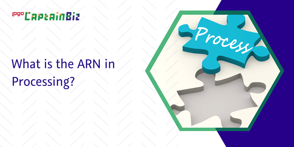 CaptainBiz: what is the arn in processing?