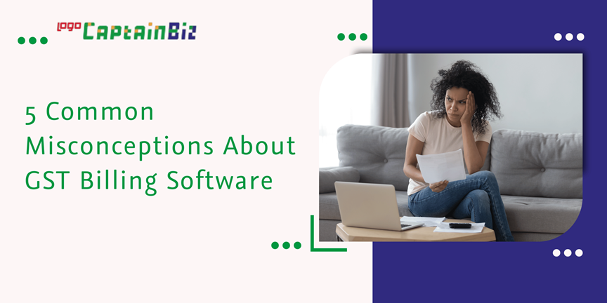 Read more about the article 5 Common Misconceptions About GST Billing Software