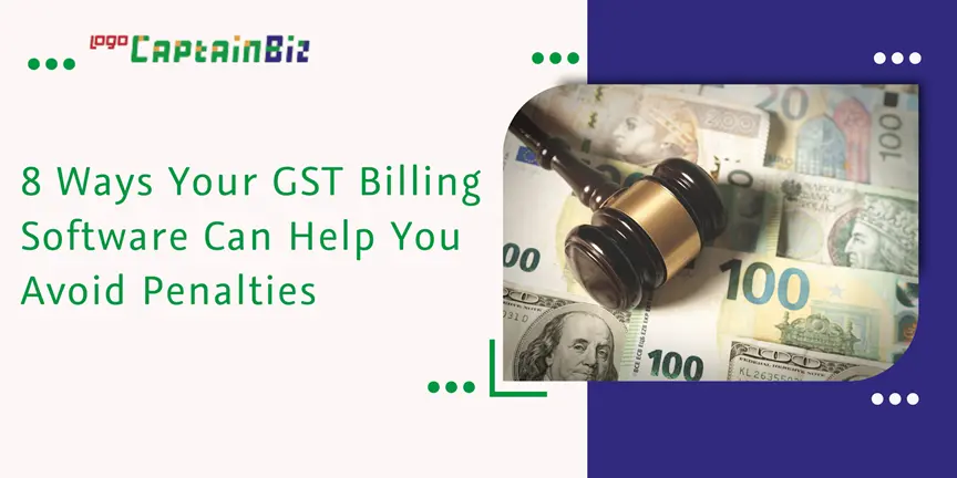 Read more about the article 8 Ways Your GST Billing Software Can Help You Avoid Penalties