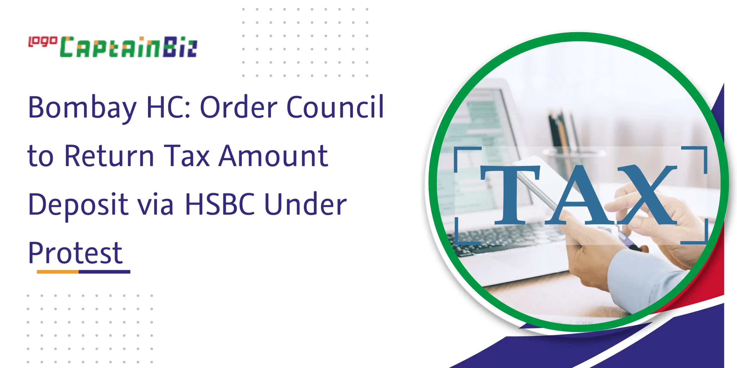 Read more about the article Bombay HC: Order Council to Return Tax Amount Deposit via HSBC Under Protest