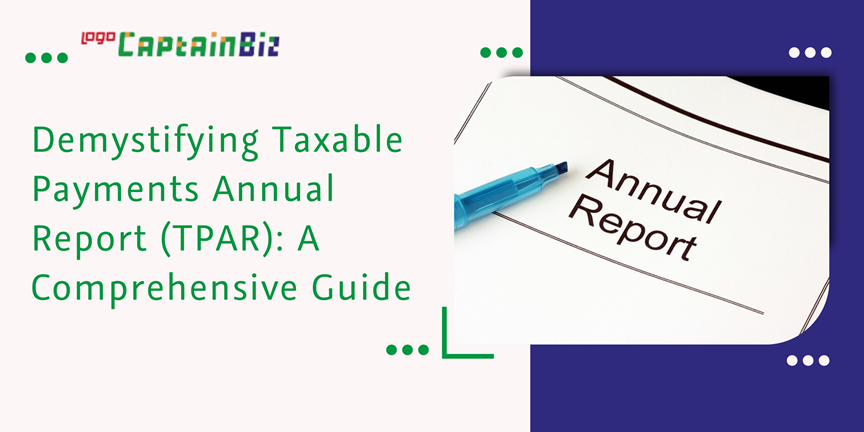 CaptainBiz: demystifying taxable payments annual report (TPAR): a comprehensive guide