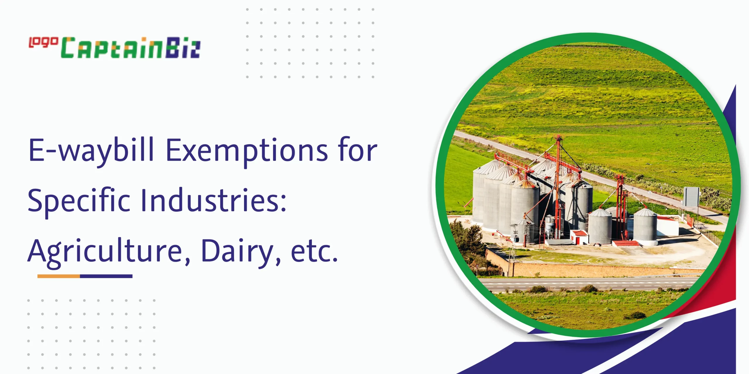 CaptainBiz: e-waybill exemptions for specific industries: agriculture, dairy, etc.