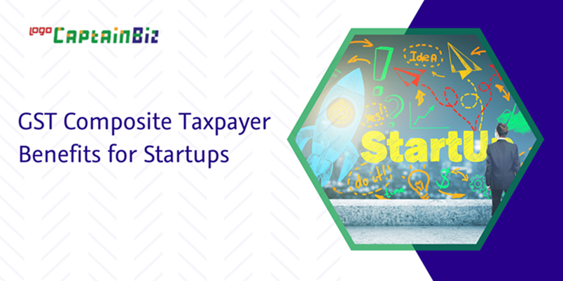 Read more about the article GST Composite Taxpayer Benefits for Startups