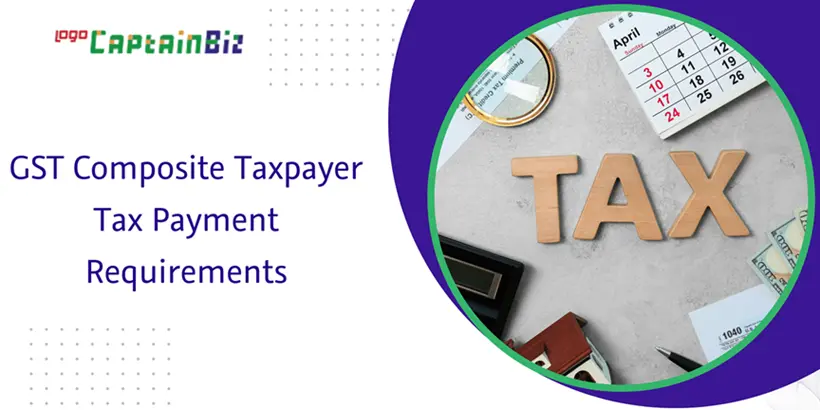 Read more about the article GST Composite Taxpayer Tax Payment Requirements