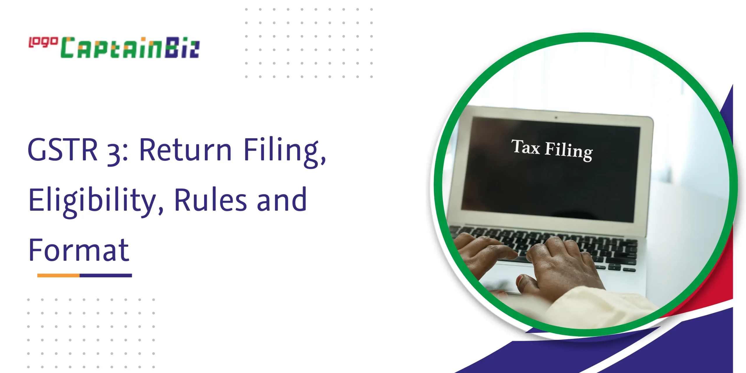 Read more about the article GSTR 3: Return Filing, Eligibility, Rules and Format