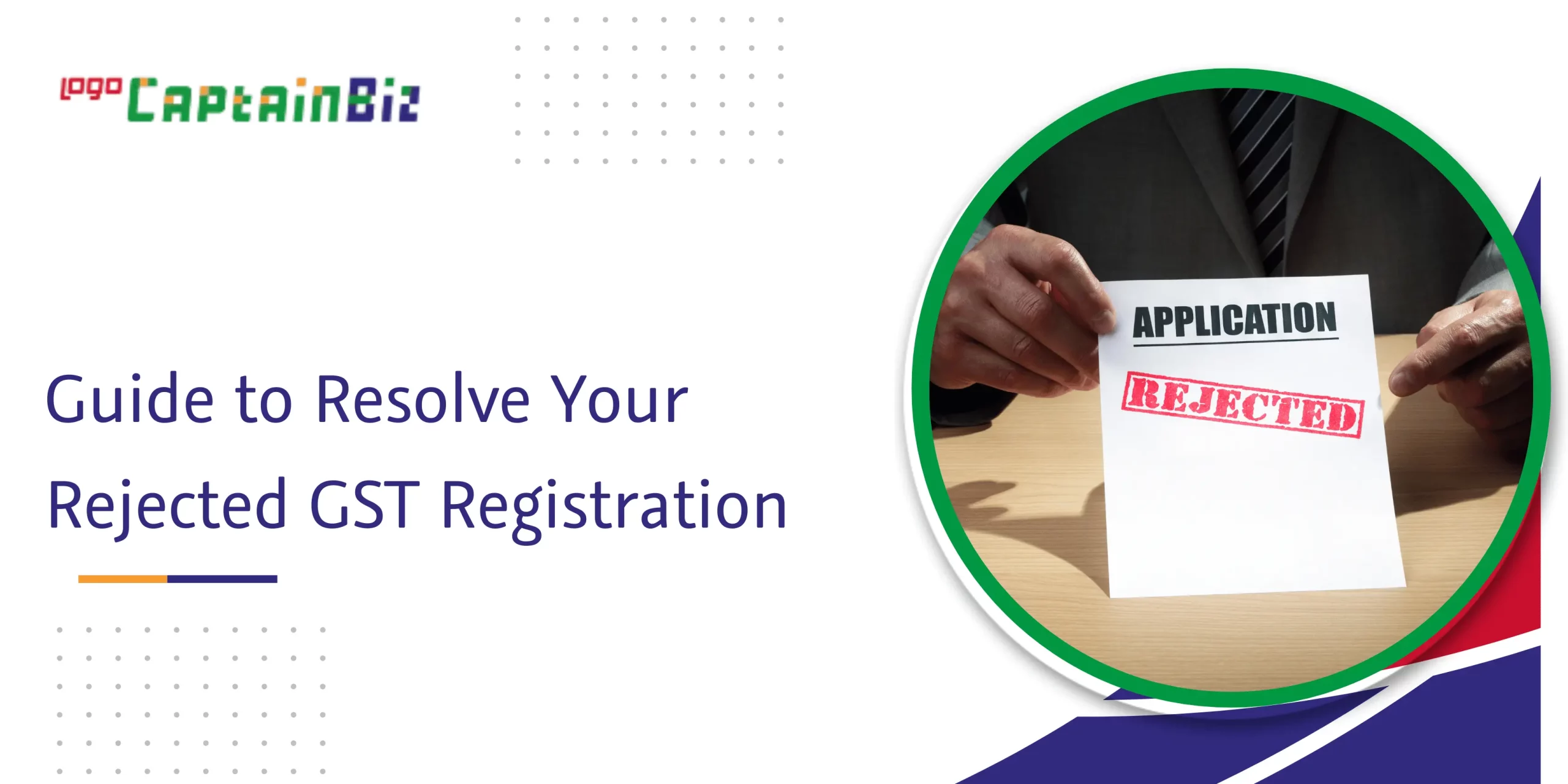 CaptainBiz: guide to resolve your rejected gst registration