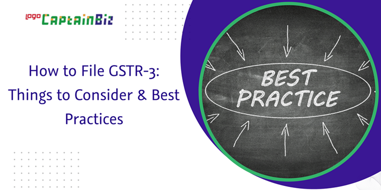 CaptainBiz: how to file gstr-3: things to consider & best practices