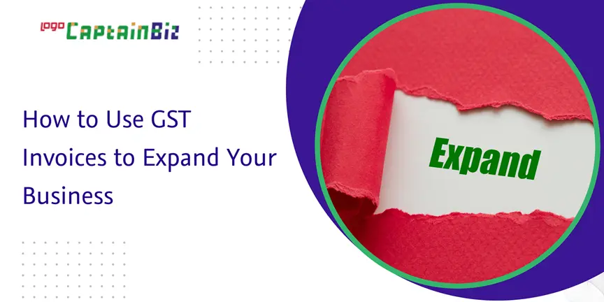 CaptainBiz: how to use gst invoices to expand your business