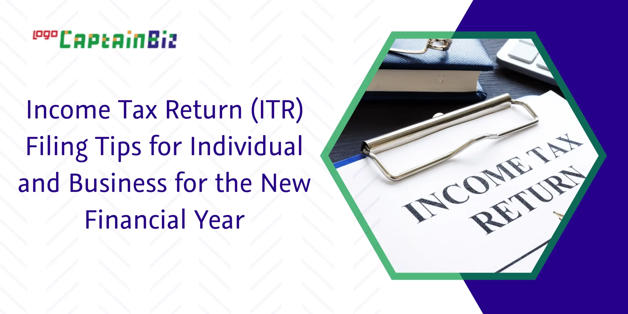 captainbiz income tax return itr filing tips for individual and business for the new financial year