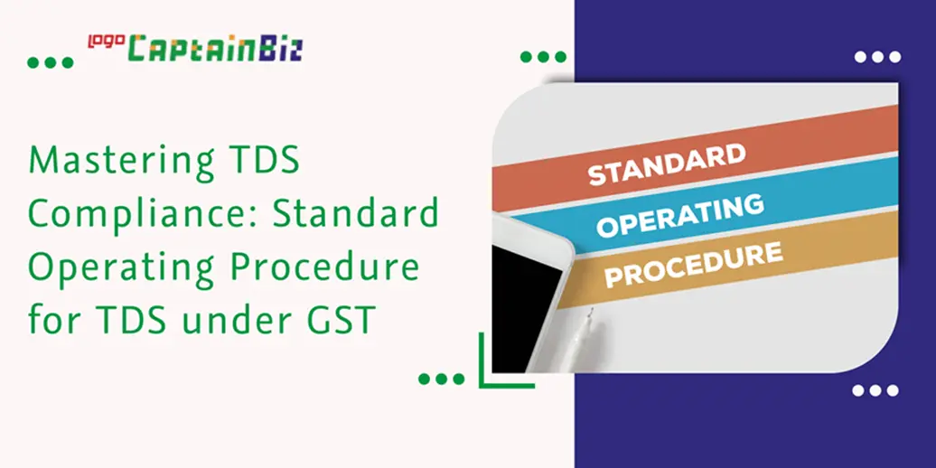 CaptainBiz: mastering tds compliance: standard operating procedure for tds under gst