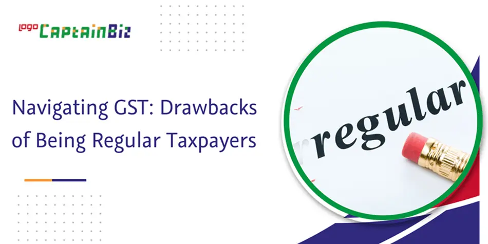 Read more about the article Navigating GST: Drawbacks of Being Regular Taxpayers