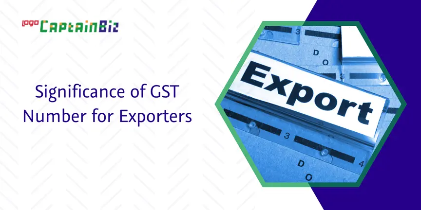 CaptainBiz: significance of gst number for exporters
