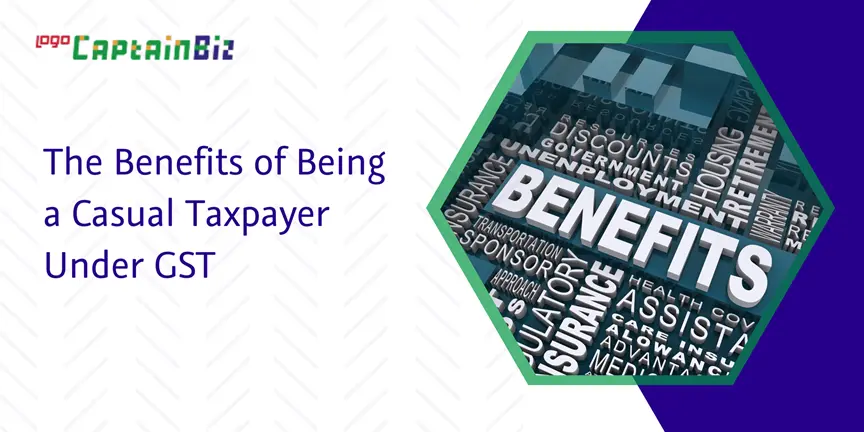 Read more about the article The Benefits of Being a Casual Taxpayer Under GST